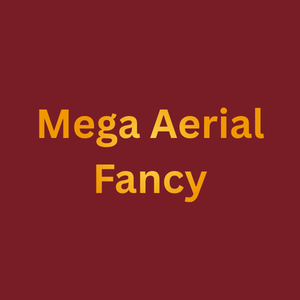 Mega Aerial Fancy